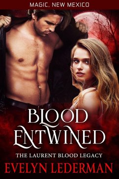 Blood Entwined- The Laurent Blood Legacy (Magic, New Mexico, #44) (eBook, ePUB) - Lederman, Evelyn