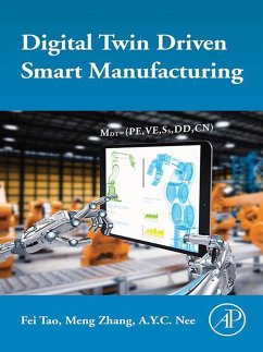 Digital Twin Driven Smart Manufacturing (eBook, ePUB) - Tao, Fei; Zhang, Meng; Nee, A. Y. C.