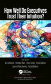 How Well Do Executives Trust Their Intuition (eBook, PDF)