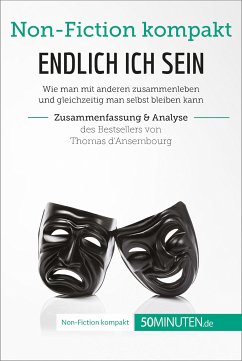 Endlich ICH sein. Zusammenfassung & Analyse des Bestsellers von Thomas d‘Ansembourg (eBook, ePUB) - 50Minuten