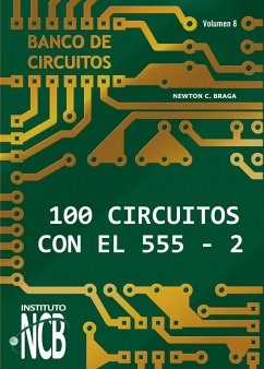 100 Circuitos de con el 555 II (eBook, ePUB) - Braga, Newton C.