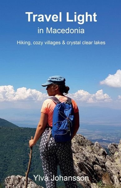 Travel Light in Macedonia - Hiking, cozy villages & crystal clear lakes (eBook, ePUB) Travel Light in Macedonia - Hiking, cozy villages & crystal clear lakes (eBook, ePUB)