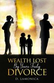 Wealth Lost By Yours Truly Divorce (eBook, ePUB)