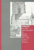 Jubilate - 100 Jahre Abendmusiken im Berner Münster 1913-2013., Geschichte - Repertoire - Perspektiven.