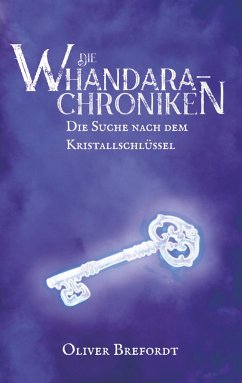Die Whandara-Chroniken: Die Suche nach dem Kristallschlüssel - Brefordt, Oliver