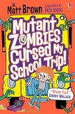 Mutant Zombies Cursed My School Trip (eBook, ePUB)
