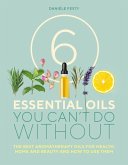 6 Essential Oils You Can't Do Without