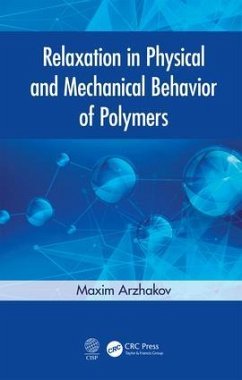 Relaxation in Physical and Mechanical Behavior of Polymers - Arzhakov, Maxim