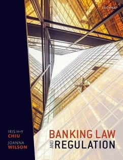 Banking Law and Regulation - Chiu, Iris H-Y (Professor of Company Law and Financial Regulation, U; Wilson, Joanna (Lecturer in Commercial Law, University of Sussex)