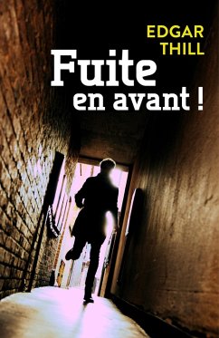 Fuite en avant ! (eBook, ePUB) - Edgar Thill, Thill