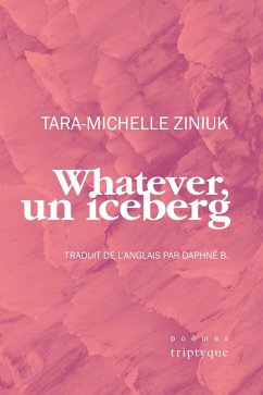 Whatever, un iceberg (eBook, PDF) - Tara-Michelle Ziniuk, Ziniuk