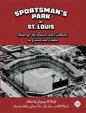 Sportsman's Park in St. Louis: Home of the Browns and Cardinals at Grand and Dodier (SABR Digital Library, #52) (eBook, ePUB)