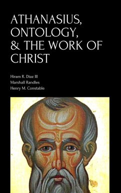 Athanasius, Ontology, & the Work of Christ (eBook, ePUB) - Iii, Hiram R. Diaz