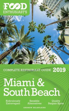 Miami & South Beach - 2019 (The Food Enthusiast's Complete Restaurant Guide) (eBook, ePUB) - Delaplaine, Andrew