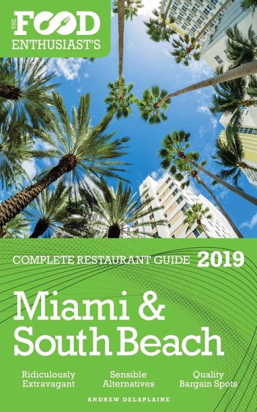 Miami & South Beach - 2019 (The Food Enthusiast's Complete Restaurant Guide) (eBook, ePUB)