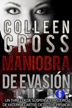 Cover Maniobra de evasión - Episodio 6 (Serie thriller de suspenses y misterios de Katerina Carter, detective privada, en 6 episodios, #6) (eBook, ePUB)