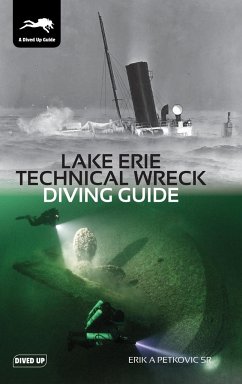 Lake Erie Technical Wreck Diving Guide - Petkovic, Erik, Sr.