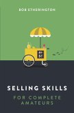 Selling Skills for Complete Amateurs (eBook, ePUB)