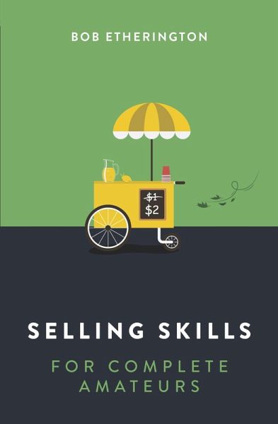 Selling Skills for Complete Amateurs (eBook, ePUB)