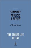 Summary, Analysis & Review of Sylvia Tara's The Secret Life of Fat by Instaread (eBook, ePUB)