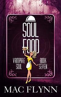 Soul Food: Vampire Soul, Book Seven (Vampire Romantic Comedy) (eBook, ePUB) - Flynn, Mac