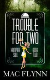 Trouble For Two: Vampire Soul, Book Two (Vampire Romantic Comedy) (eBook, ePUB)