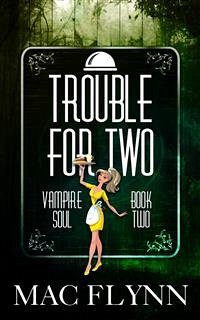 Trouble For Two: Vampire Soul, Book Two (Vampire Romantic Comedy) (eBook, ePUB) - Flynn, Mac