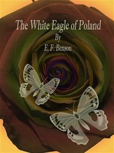 The White Eagle of Poland (eBook, ePUB) - F. Benson, E.