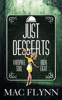 Just Desserts: Vampire Soul, Book Eight (Vampire Romantic Comedy) (eBook, ePUB) - Flynn, Mac