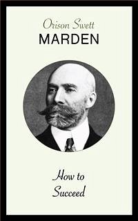 How to Succeed (eBook, ePUB) - Swett Marden, Orison