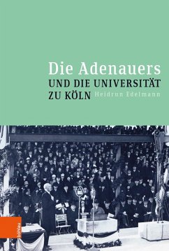 Die Adenauers und die Universität zu Köln - Edelmann, Heidrun