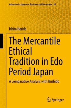 The Mercantile Ethical Tradition in Edo Period Japan - Horide, Ichiro