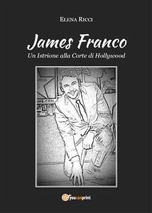 James Franco. Un Istrione alla Corte di Hollywood (eBook, ePUB) - Ricci, Elena