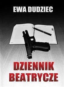 Dziennik Beatrycze (eBook, ePUB) - Dudziec, Ewa