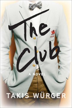 The Club (eBook, ePUB) - Würger, Takis