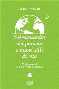 Salvaguardia del pianeta e nuovi stili di vita (eBook, ePUB) - Ungari, Aldo