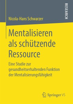 Mentalisieren als schützende Ressource (eBook, PDF) - Schwarzer, Nicola-Hans