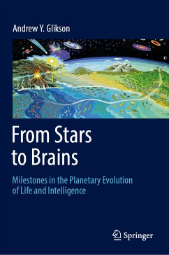 From Stars to Brains: Milestones in the Planetary Evolution of Life and Intelligence (eBook, PDF) - Glikson, Andrew Y.