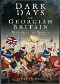 Dark Days of Georgian Britain (eBook, ePUB) Dark Days of Georgian Britain (eBook, ePUB)