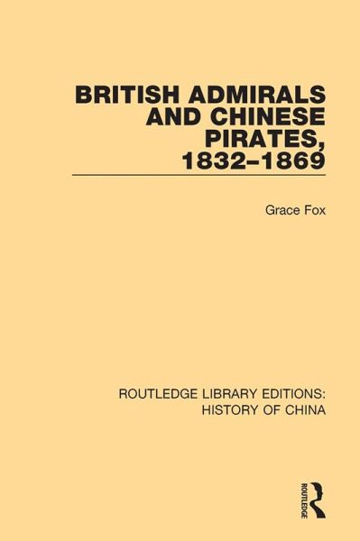 British Admirals and Chinese Pirates, 1832-1869 (eBook, PDF) British Admirals and Chinese Pirates, 1832-1869 (eBook, PDF)