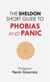 The Sheldon Short Guide to Phobias and Panic (eBook, ePUB)