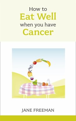 How to Eat Well when you have Cancer (eBook, ePUB) - Freeman, Jane