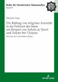 Die Bildung von religioeser Autoritaet in der Fruehzeit des Islam am Beispiel von Sufyan at-Tawri und Sufyan bin E Uyayna (eBook, ePUB)