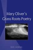 Mary Oliver's Grass Roots Poetry (eBook, ePUB)