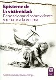 Episteme de la victimidad: reposicionar al sobreviviente y reparar a la víctima (eBook, ePUB)