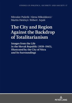 City and Region Against the Backdrop of Totalitarianism (eBook, ePUB) - Miroslav Palarik, Palarik