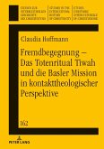 Fremdbegegnung - Das Totenritual Tiwah und die Basler Mission in kontakttheologischer Perspektive (eBook, ePUB)