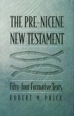 Pre-Nicene New Testament (eBook, ePUB) Pre-Nicene New Testament (eBook, ePUB)