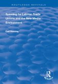 Spinning for Labour: Trade Unions and the New Media Environment (eBook, PDF)