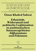 Ethnizitaet, Widerstand und politische Legitimation in pashtunischen Stammesgebieten Afghanistans und Pakistans (eBook, ePUB)